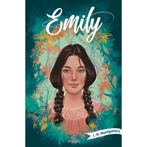 Emily 1 - L. M. Montgomery - Ephesus Yayınları