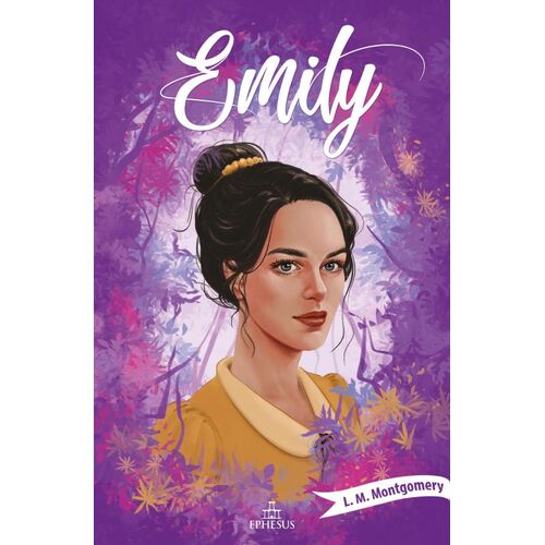 Emily 3 - L. M. Montgomery - Ephesus Yayınları