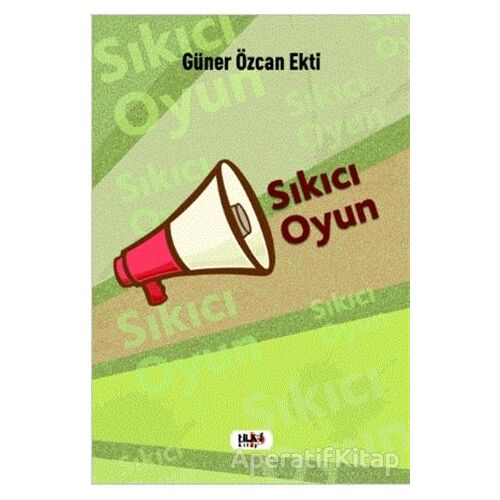Sıkıcı Oyun - Güner Özcan Ekti - Tilki Kitap