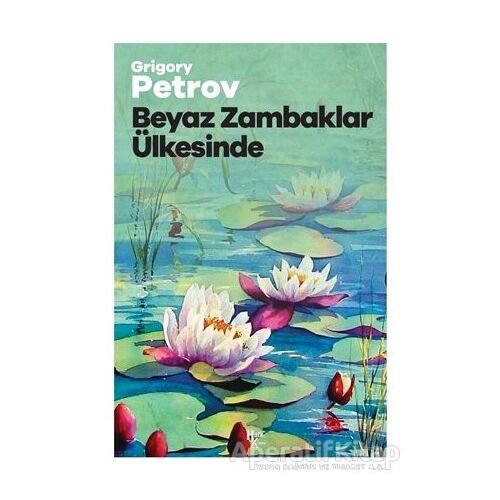 Beyaz Zambaklar Ülkesinde - Grigori Spiridonoviç Petrov - Halk Kitabevi