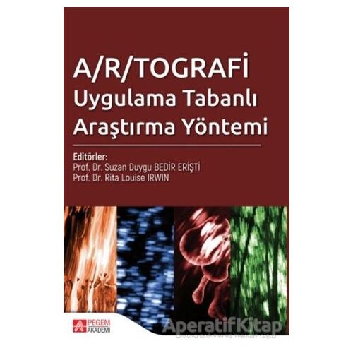 A/R/TOGRAFİ Uygulama Tabanlı Araştırma Yöntemi - Necla Coşkun - Pegem Akademi Yayıncılık