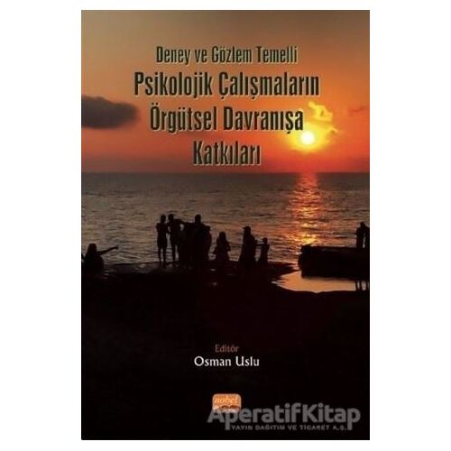 Deney ve Gözlem Temelli Psikolojik Çalışmaların Örgütsel Davranışa Katkıları