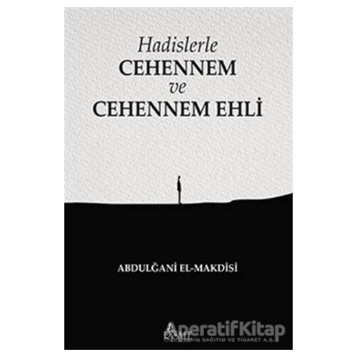 Hadislerle Cehennem ve Cehennem Ehli - Abdulğani El-Makdisi - Risale Yayınları