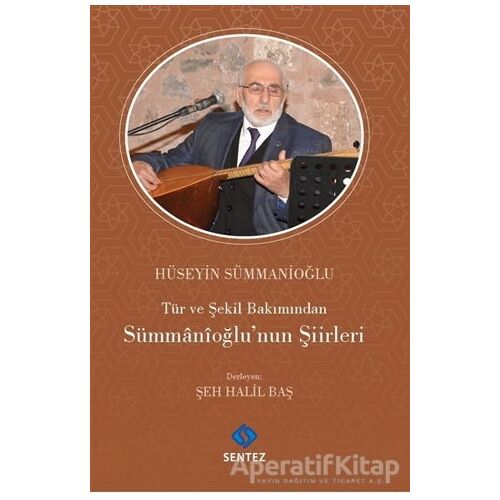 Tür ve Şekil Bakımından Sümmanioğlunun Şiirleri - Hüseyin Sümmanioğlu - Sentez Yayınları