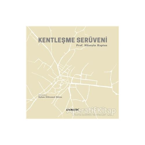 Kentleşme Serüveni - Hüseyin Kaptan - Literatür Yayıncılık