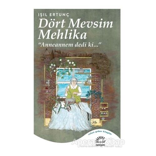 Dört Mevsim Mehlika - Işıl Ertunç - İletişim Yayınevi