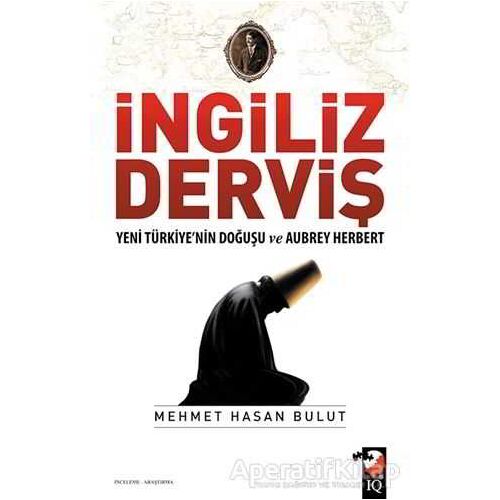 İngiliz Derviş - Mehmet Hasan Bulut - IQ Kültür Sanat Yayıncılık