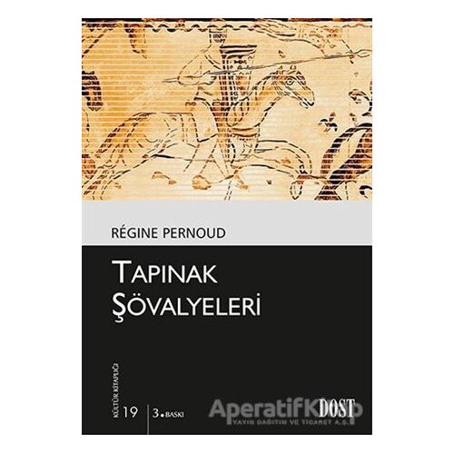 Tapınak Şövalyeleri - Regine Pernoud - Dost Kitabevi Yayınları