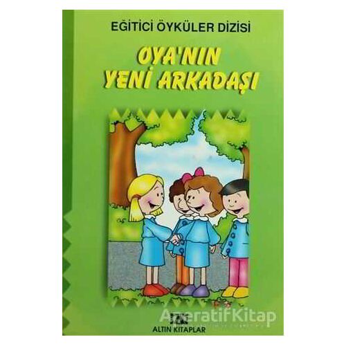 Oya’nın Yeni Arkadaşı - Kolektif - Altın Kitaplar - Çocuk Kitapları