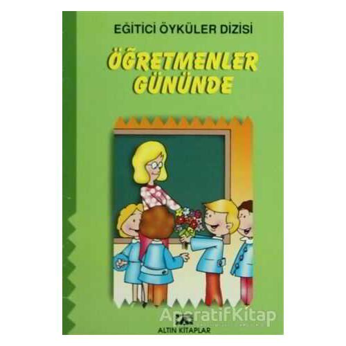 Öğretmenler Gününde - Kolektif - Altın Kitaplar - Çocuk Kitapları