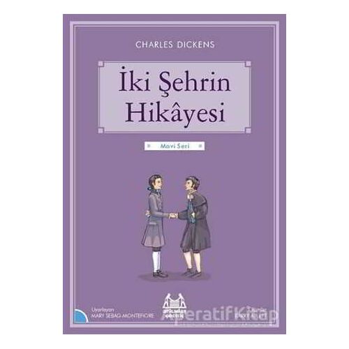 İki Şehrin Hikayesi - Charles Dickens - Arkadaş Yayınları