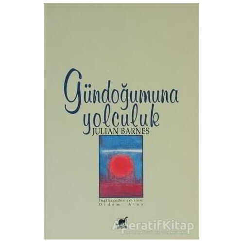 Gündoğumuna Yolculuk - Julian Barnes - Ayrıntı Yayınları