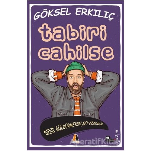 Tabiri Cahilse - Göksel Erkılıç - Akis Kitap