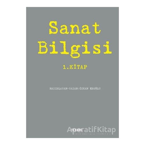 Sanat Bilgisi 1. Kitap - Özkan Eroğlu - Tekhne Yayınları