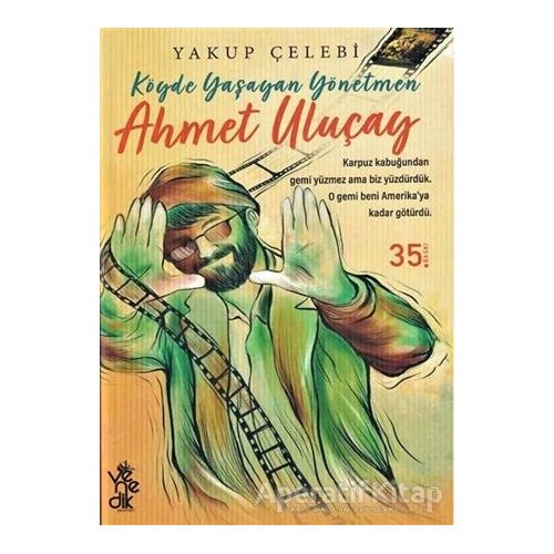 Köyde Yaşayan Yönetmen Ahmet Uluçay - Yakup Çelebi - Venedik Yayınları