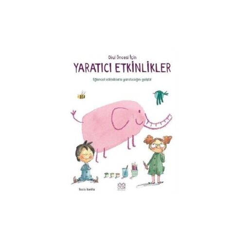 Okul Öncesi İçin Yaratıcı Etkinlikler - Rocio Bonilla - 1001 Çiçek Kitaplar