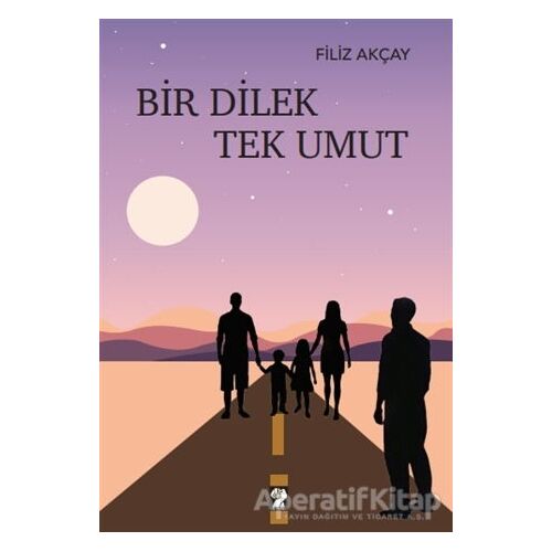 Bir Dilek Tek Umut - Filiz Akçay - İştirak Yayınevi