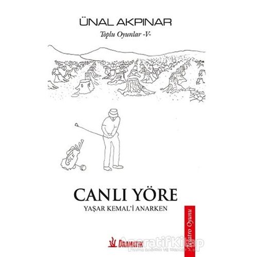 Toplu Oyunlar - 5: Canlı Yöre - Ünal Akpınar - Dramatik Yayınları