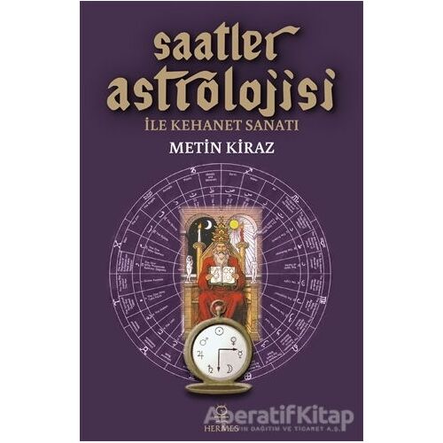 Saatler Astrolojisi ile Kehanet Sanatı - Metin Kiraz - Hermes Yayınları