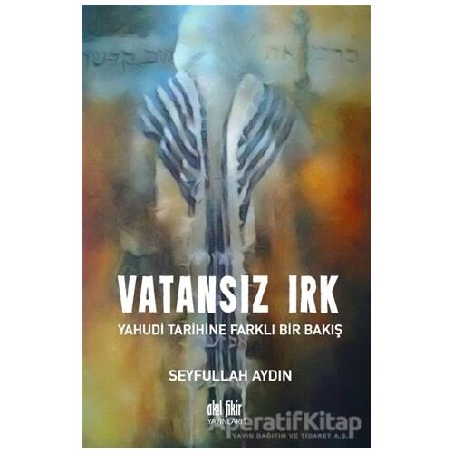 Vatansız Irk - Seyfullah Aydın - Akıl Fikir Yayınları