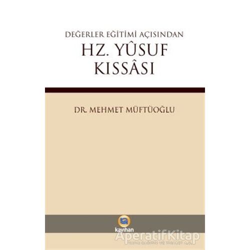 Değerler Eğitimi Açısından Hz. Yusuf Kıssası - Mehmet Müftüoğlu - Kayıhan Yayınları