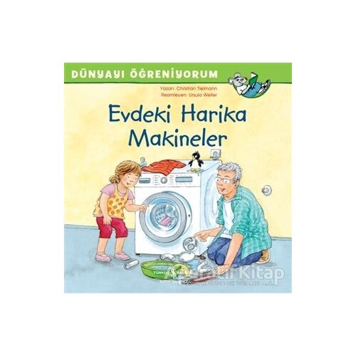 Evdeki Harika Makineler - Dünyayı Öğreniyorum - Christian Tielmann - İş Bankası Kültür Yayınları