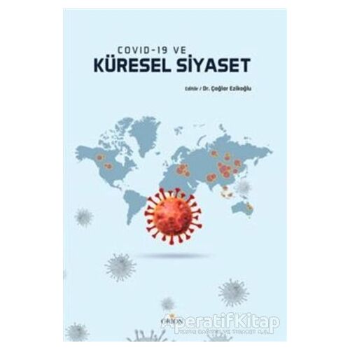 Covid-19 ve Küresel Siyaset - Çağlar Ezikoğlu - Orion Kitabevi