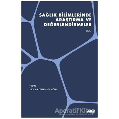 Sağlık Bilimlerinde Araştırma ve Değerlendirmeler Cilt 2 - Cem Evereklioğlu - Gece Kitaplığı