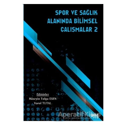 Spor ve Sağlık Alanında Bilimsel Çalışmalar - 2 - Varol Tutal - Gece Kitaplığı