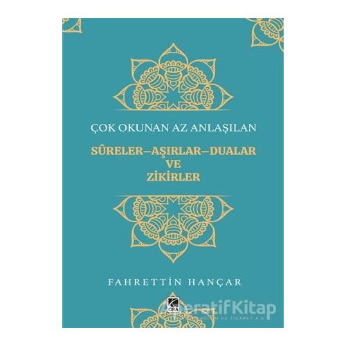 Çok Okunan Az Anlaşılan Sureler-Aşırlar-Dualar ve Zikirler - Fahrettin Hançar - Çıra Yayınları