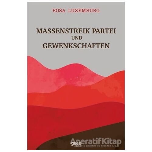 Massenstreik Partei Und Gewenkschaften - Rosa Luxemburg - Gece Kitaplığı