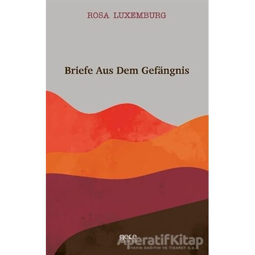 Briefe Aus Dem Gefangnis - Rosa Luxemburg - Gece Kitaplığı