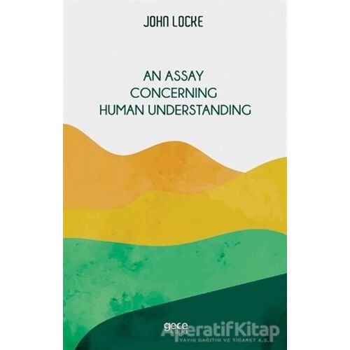 An Assay Concerning Human Understanding - John Locke - Gece Kitaplığı