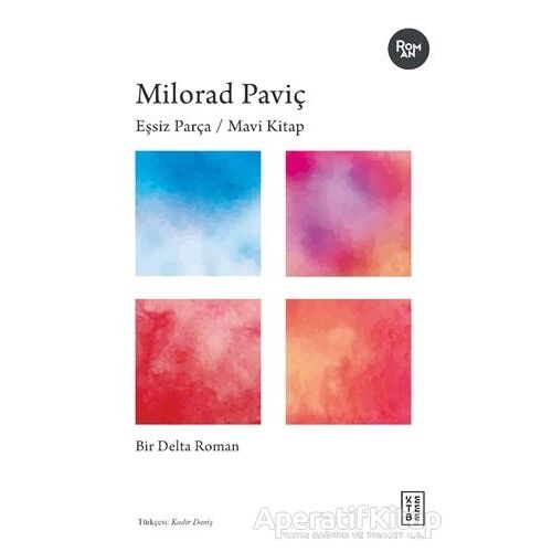 Eşsiz Parça / Mavi Kitap - Milorad Paviç - Ketebe Yayınları