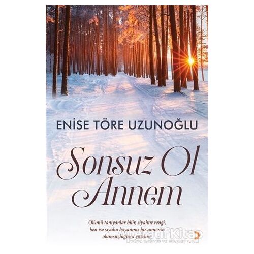 Sonsuz Ol Annem - Enise Töre Uzunoğlu - Cinius Yayınları