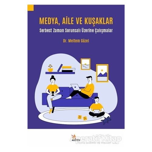 Medya, Aile ve Kuşaklar - Meltem Güzel - Kriter Yayınları