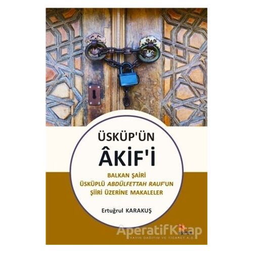 Üsküp’ün Akif’i - Ertuğrul Karakuş - Kriter Yayınları