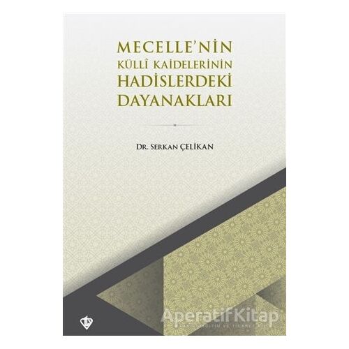 Mecelle’nin Külli Kaidelerinin Hadislerdeki Dayanakları