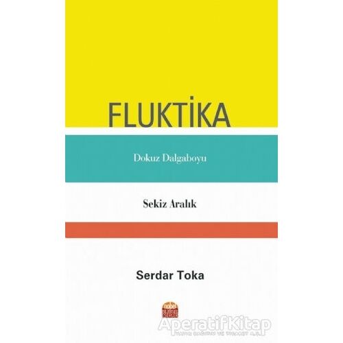 Fluktika - Dokuz Dalgaboyu - Sekiz Aralık - Serdar Toka - Nobel Bilimsel Eserler