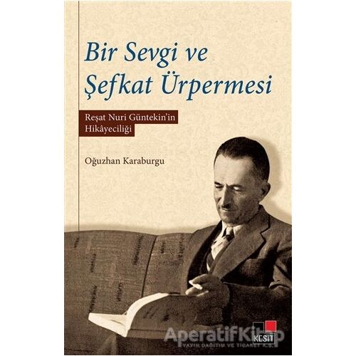 Bir Sevgi ve Şefkat Ürpermesi - Oğuzhan Karaburgu - Kesit Yayınları