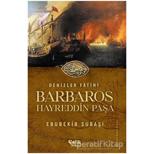 Denizler Fatihi Barbaros Hayreddin Paşa - Ebubekir Subaşı - Çelik Yayınevi