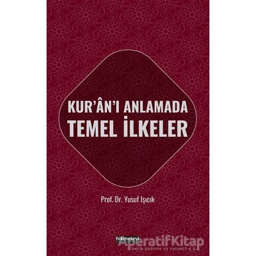 Kuranı Anlamada Temel İlkeler - Yusuf Işıcık - Hikmetevi Yayınları