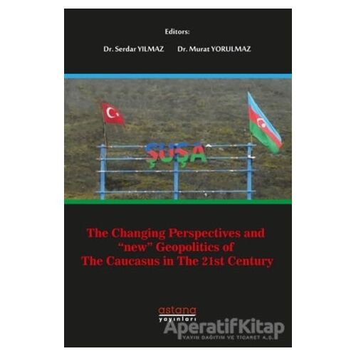 The Changing Perspectives and New Geopolitics Of The Caucasus In The 21st Century