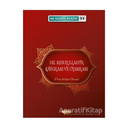 Hz. Resulullahın Kaygıları ve Uyarıları - Musa Aydın - Kevser Yayınları
