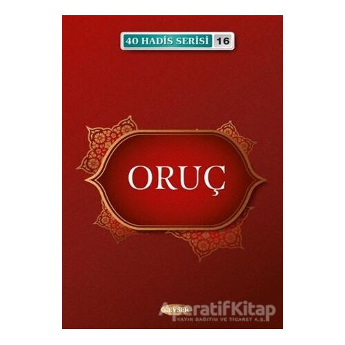 Oruç - 40 Hadis Serisi 16 - Musa Aydın - Kevser Yayınları