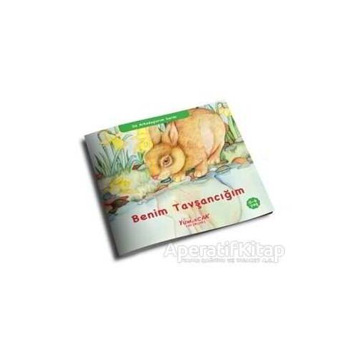 Benim Tavşancığım - İlk Arkadaşlarım Serisi - Kolektif - Yumurcak Yayınları