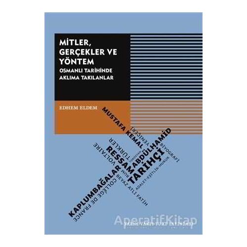 Mitler, Gerçekler ve Yöntem - Edhem Eldem - Tarih Vakfı Yurt Yayınları