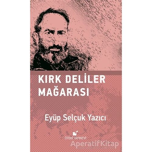 Kırk Deliler Mağarası - Eyüp Selçuk Yazıcı - Öteki Yayınevi