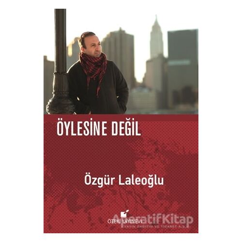 Öylesine Değil - Özgür Laleoğlu - Öteki Yayınevi