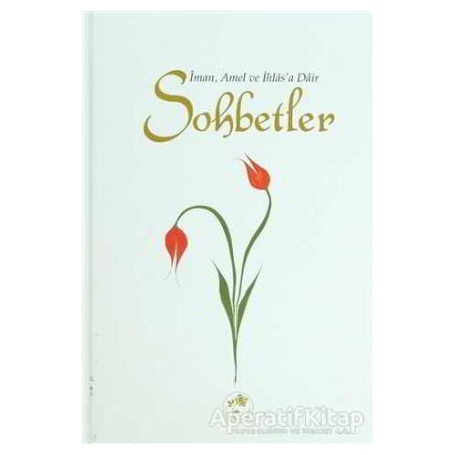 İman, Amel ve İhlas’a Dair Sohbetler - Kolektif - Fazilet Neşriyat